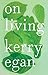 On Living by Kerry Egan