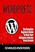 Wordpress: The Complete Beg...