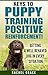 Keys to Puppy Training Positive Reinforcement! by Rachel   Grace