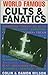 World Famous Cults and Fanatics