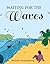 Waiting For The Waves