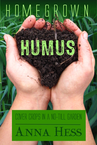 Homegrown Humus: Cover Crops in a No-Till Garden (Permaculture Gardener)