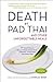 Death by Pad Thai by Douglas Bauer Death by Pad Thai by Douglas Bauer