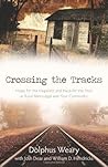 Crossing the Tracks: Hope for the Hopeless and Help for the Poor in Rural Mississippi and Your Community