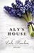 Aly's House by Leila Meacham
