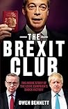 The Brexit Club: The Inside Story of the Leave Campaign's Shock Victory The Brexit Club: The Inside Story of the Leave Campaign's Shock Victory