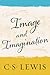 Image and Imagination: Essays and Reviews