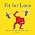 Fit for Love: Finding your self and your perfect mate