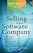 Selling Your Software Company: An Insider's Guide to Achieving Strategic Value