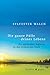 Die ganze Fülle deines Lebens: Ein spiritueller Begleiter zu den Kräften der Seele (German Edition)
