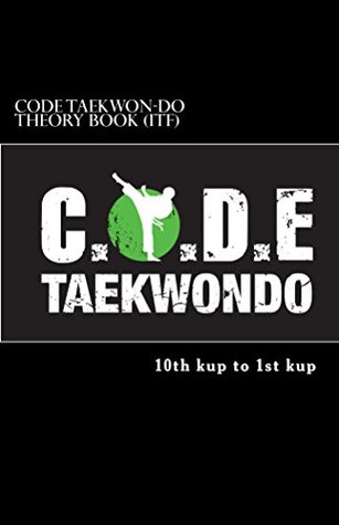 C.O.D.E. Taekwondo: Theory book (ITF) - 10th kup to 1st kup
