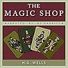 The Magic Shop by H.G. Wells
