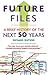Future Files: A Brief History of the Next 50 Years