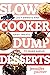 Slow Cooker Dump Desserts: ...