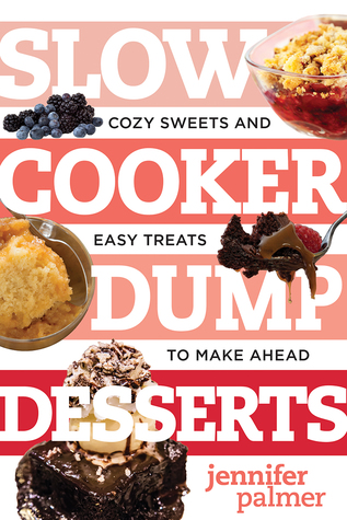 Slow Cooker Dump Desserts: Cozy Sweets and Easy Treats to Make Ahead (Best Ever)