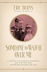 Someone to Watch Over Me: A Portrait of Eleanor Roosevelt and the Tortured Father Who Shaped Her Life Someone to Watch Over Me: A Portrait of Eleanor Roosevelt and the Tortured Father Who Shaped Her Life