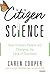 Citizen Science by Caren Cooper