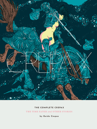 The Complete Crepax: The Time Eater and Other Stories (Hardcover)