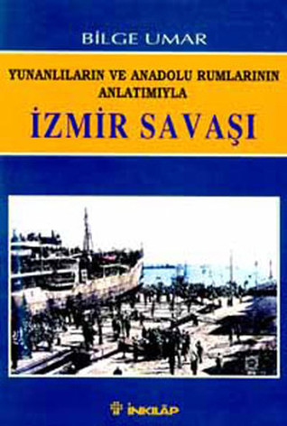 Yunanlıların ve Anadolu Rumlarının Anlatımıyla İzmir Savaşı (Paperback)