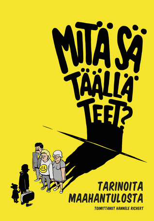 Mitä sä täällä teet? - Tarinoita maahantulosta (Paperback)