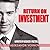 Return on Investment (Retur...