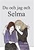Du och jag och Selma