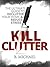 KILL CLUTTER by B. Michael