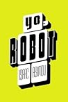 Yo, robot by Isaac Asimov Yo, robot by Isaac Asimov