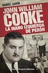 John William Cooke: La mano izquierda de Perón