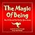 The Magic of Being, Book One: How to Succeed and Realize Your Dreams