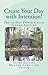 Create Your Day with Intention!: The 30-Day Power Coach - Second Edition
