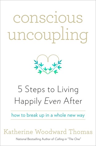 Conscious Uncoupling: 5 Steps to Living Happily even After