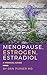 Menopause, Estrogen, Estrad...