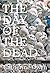 The Day of the Dead: Sliver Fictions, Short Stories & an Homage