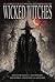 Wicked Witches by Scott T. Goudsward