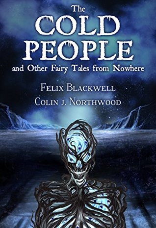The Cold People: and Other Fairy Tales from Nowhere (Kindle Edition)