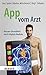 App vom Arzt: Bessere Gesundheit durch digitale Medizin (German Edition)