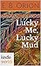 Lucky Me, Lucky Mud (The World of Kurt Vonnegut)