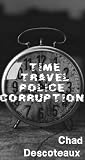 Time Travel Police Corruption