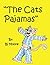 "The Cats Pajamas" by B.J. Moore