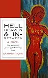 HELL HEAVEN & IN-BETWEEN: One Woman's Journey to Finding Love