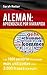 ALEMÁN: APRENDIZAJE POR VIA RÁPIDA: Las 1000 palabras en alemán más utilizadas con 3.000 frases ejemplo. (ALEMAN PARA ESPAÑOLES nº 1) (Spanish Edition)