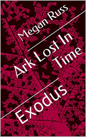 Ark Lost In Time: Exodus (Kindle Edition)