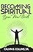 Becoming Spiritual by Calvin B. Collins Sr.
