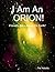 I Am an Orion! - Friendly Alien Beings On Earth!