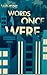 Where Words Once Were by Finegan Kruckemeyer