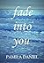 Fade Into You