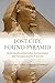 Lost City, Found Pyramid: Understanding Alternative Archaeologies and Pseudoscientific Practices