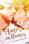 Amor en llamas by Lorena Fuentes
