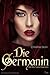 Die Germanin: Mit Blut beschworen (German Edition)